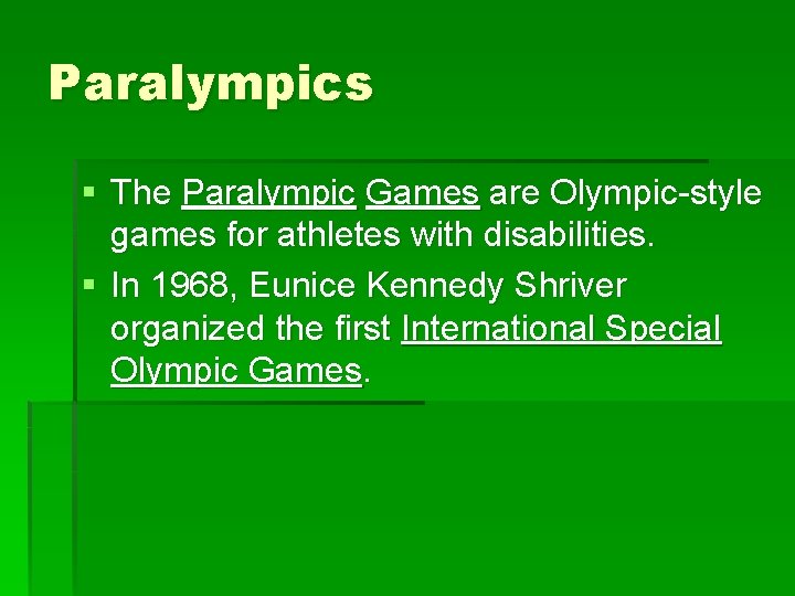 Paralympics § The Paralympic Games are Olympic-style games for athletes with disabilities. § In