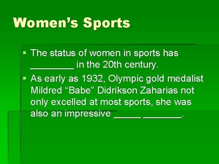 Women’s Sports § The status of women in sports has ____ in the 20