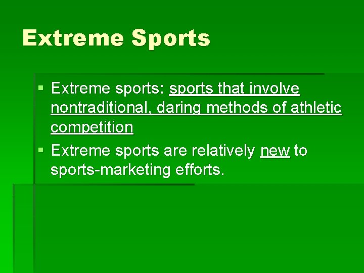 Extreme Sports § Extreme sports: sports that involve nontraditional, daring methods of athletic competition