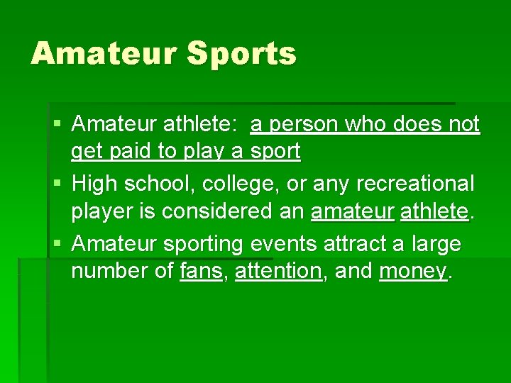 Amateur Sports § Amateur athlete: a person who does not get paid to play