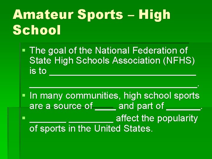 Amateur Sports – High School § The goal of the National Federation of State