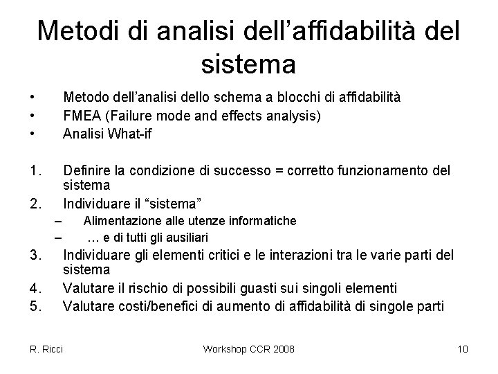 Metodi di analisi dell’affidabilità del sistema • • • Metodo dell’analisi dello schema a