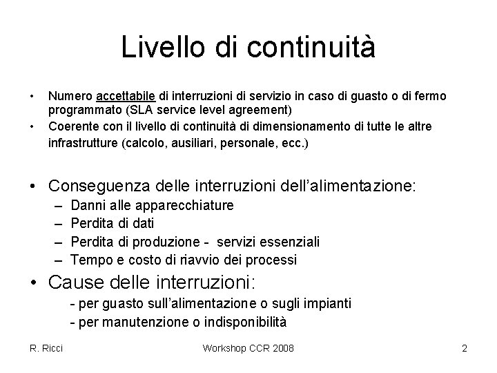 Livello di continuità • • Numero accettabile di interruzioni di servizio in caso di