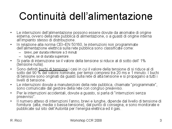 Continuità dell’alimentazione • • Le interruzioni dell’alimentazione possono essere dovute da anomalie di origine