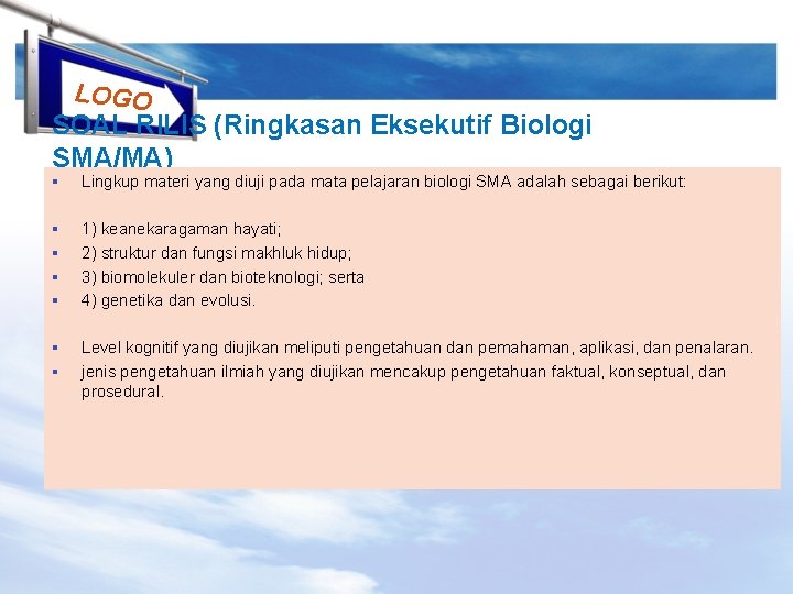 LOGO SOAL RILIS (Ringkasan Eksekutif Biologi SMA/MA) § Lingkup materi yang diuji pada mata