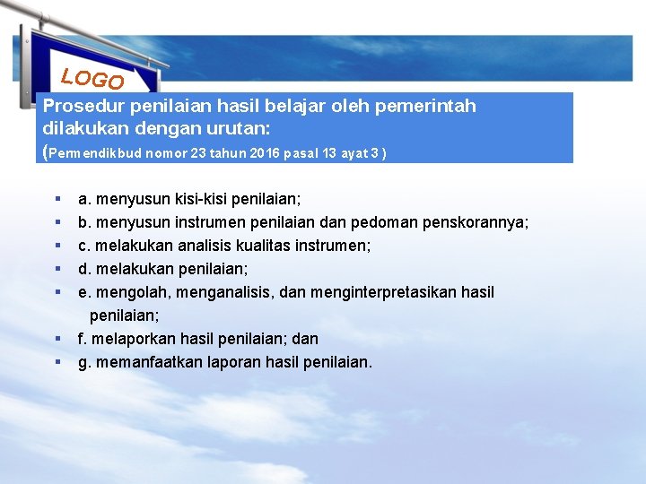 LOGO Prosedur penilaian hasil belajar oleh pemerintah dilakukan dengan urutan: (Permendikbud nomor 23 tahun