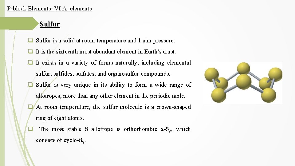 P-block Elements- VI A elements Sulfur q Sulfur is a solid at room temperature