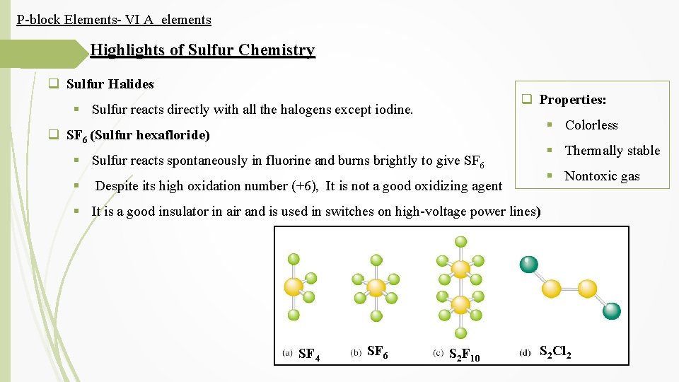 P-block Elements- VI A elements Highlights of Sulfur Chemistry q Sulfur Halides q Properties: