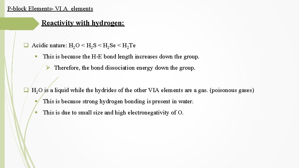P-block Elements- VI A elements Reactivity with hydrogen: q Acidic nature: H 2 O
