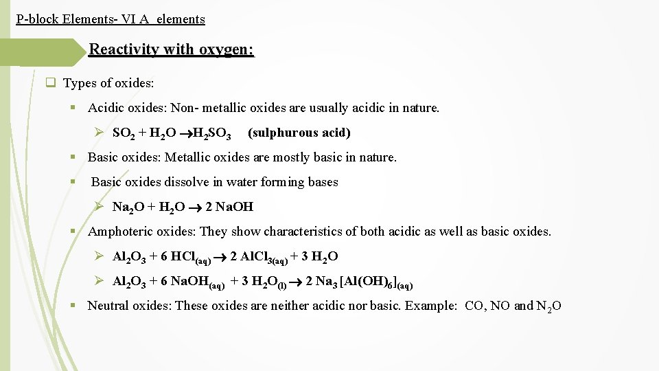P-block Elements- VI A elements Reactivity with oxygen: q Types of oxides: § Acidic