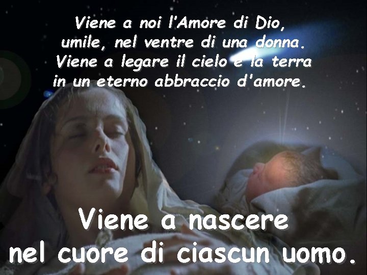 Viene a noi l’Amore di Dio, umile, nel ventre di una donna. Viene a