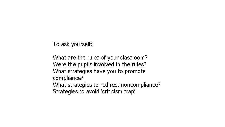 To ask yourself: What are the rules of your classroom? Were the pupils involved