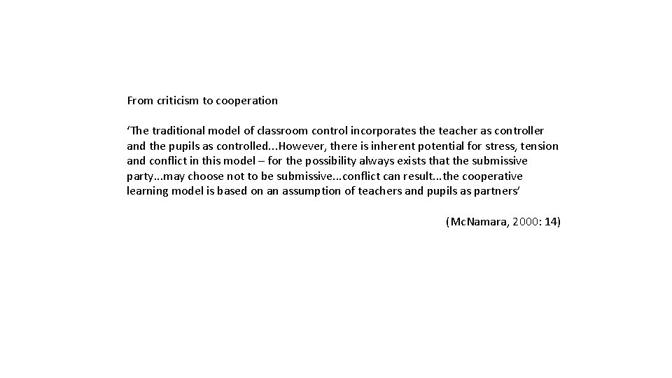 From criticism to cooperation ‘The traditional model of classroom control incorporates the teacher as