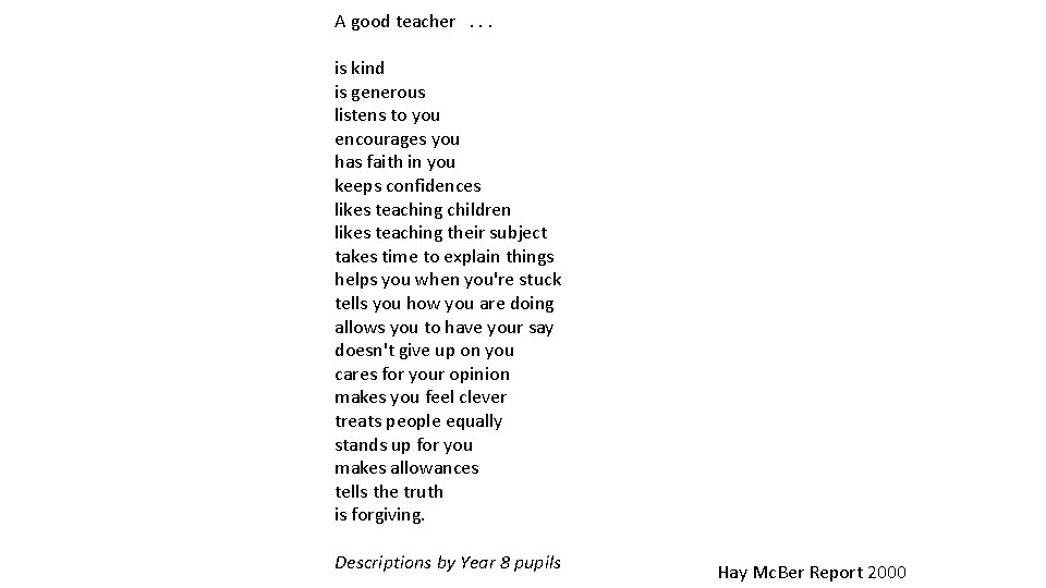 A good teacher. . . is kind is generous listens to you encourages you