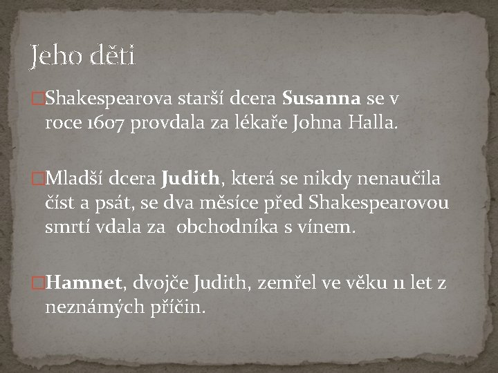 Jeho děti �Shakespearova starší dcera Susanna se v roce 1607 provdala za lékaře Johna