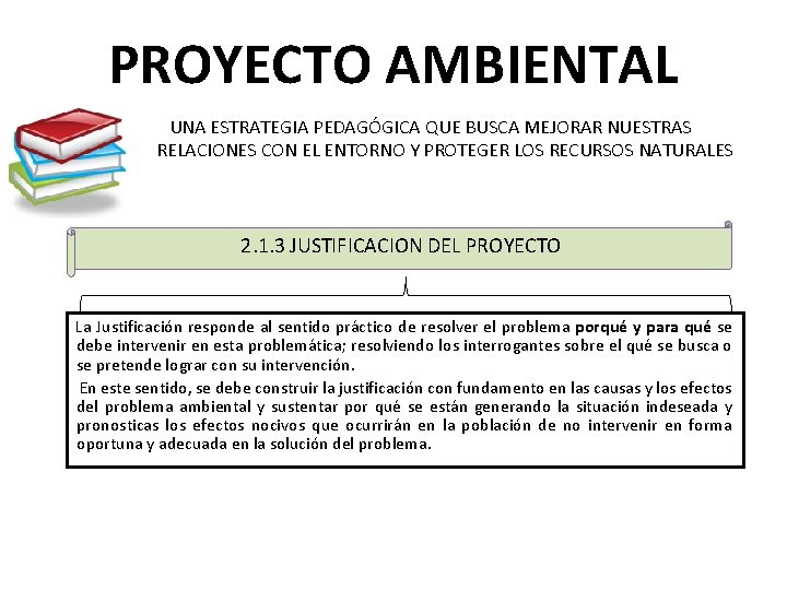 PROYECTO AMBIENTAL UNA ESTRATEGIA PEDAGÓGICA QUE BUSCA MEJORAR NUESTRAS RELACIONES CON EL ENTORNO Y