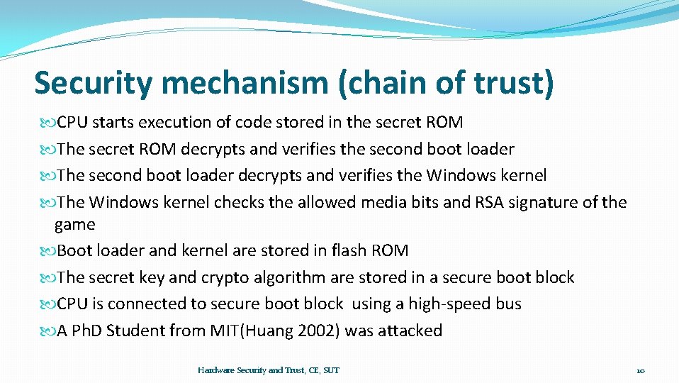 Security mechanism (chain of trust) CPU starts execution of code stored in the secret