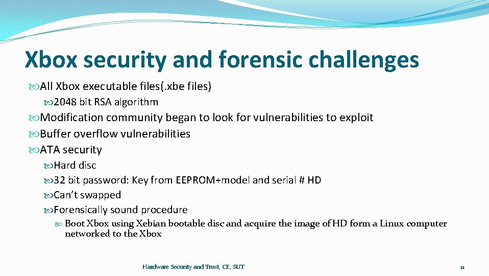 Xbox security and forensic challenges All Xbox executable files(. xbe files) 2048 bit RSA