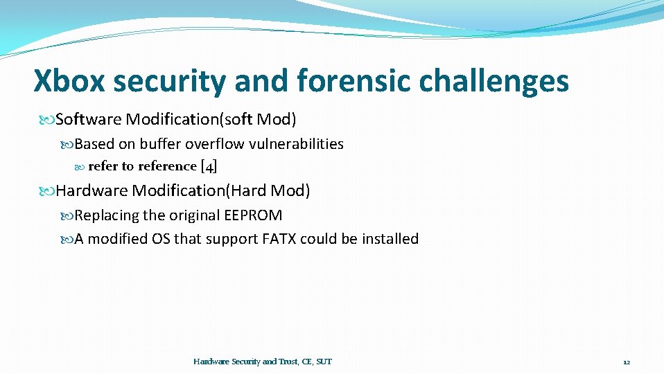 Xbox security and forensic challenges Software Modification(soft Mod) Based on buffer overflow vulnerabilities refer