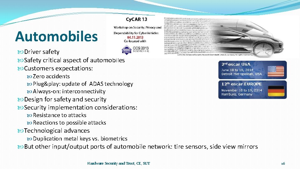 Automobiles Driver safety Safety critical aspect of automobiles Customers expectations: Zero accidents Plug&play: update