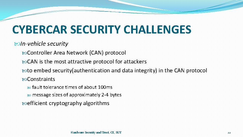 CYBERCAR SECURITY CHALLENGES In-vehicle security Controller Area Network (CAN) protocol CAN is the most