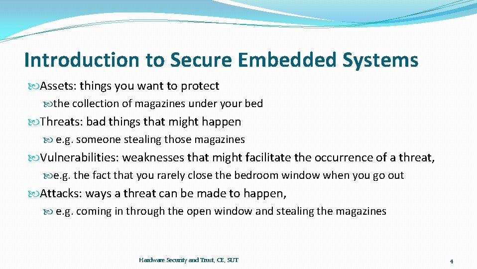 Introduction to Secure Embedded Systems Assets: things you want to protect the collection of