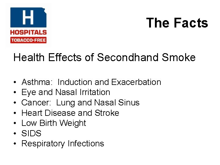 The Facts Health Effects of Secondhand Smoke • • Asthma: Induction and Exacerbation Eye