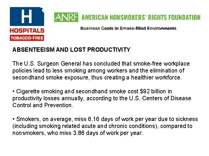 ABSENTEEISM AND LOST PRODUCTIVITY The U. S. Surgeon General has concluded that smoke-free workplace