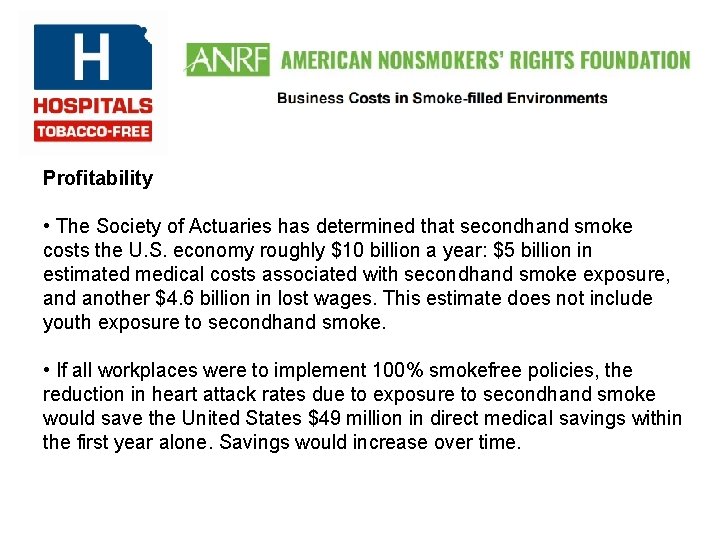 Profitability • The Society of Actuaries has determined that secondhand smoke costs the U.