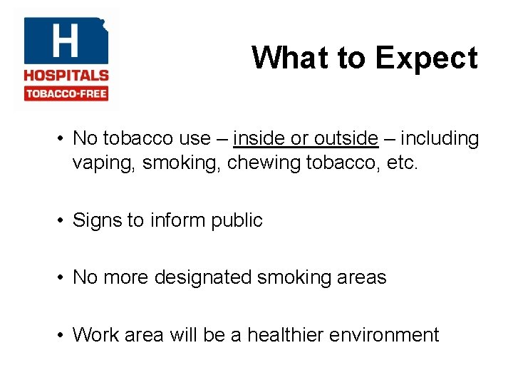 What to Expect • No tobacco use – inside or outside – including vaping,