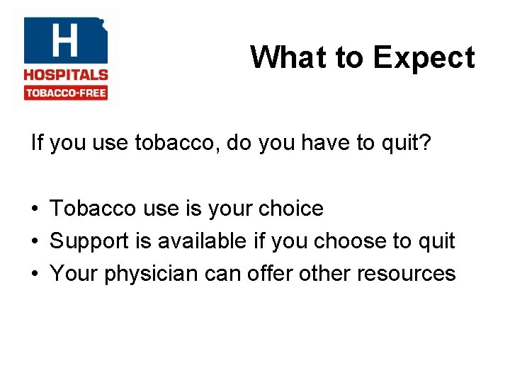 What to Expect If you use tobacco, do you have to quit? • Tobacco