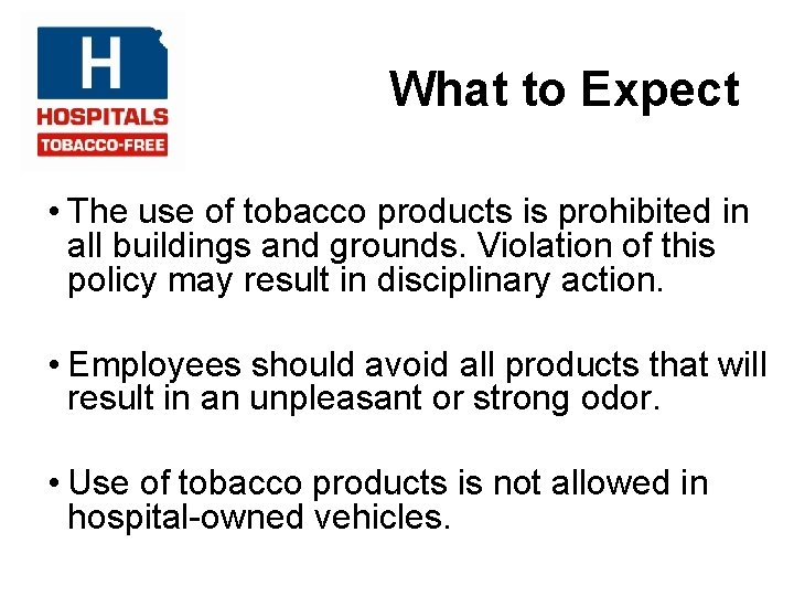 What to Expect • The use of tobacco products is prohibited in all buildings