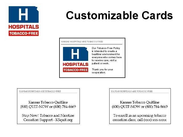 Customizable Cards KANSAS HOSPITALS ARE TOBACCO FREE Our Tobacco-Free Policy is intended to create