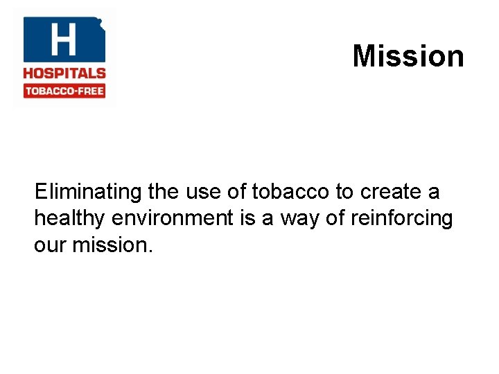 Mission Eliminating the use of tobacco to create a healthy environment is a way