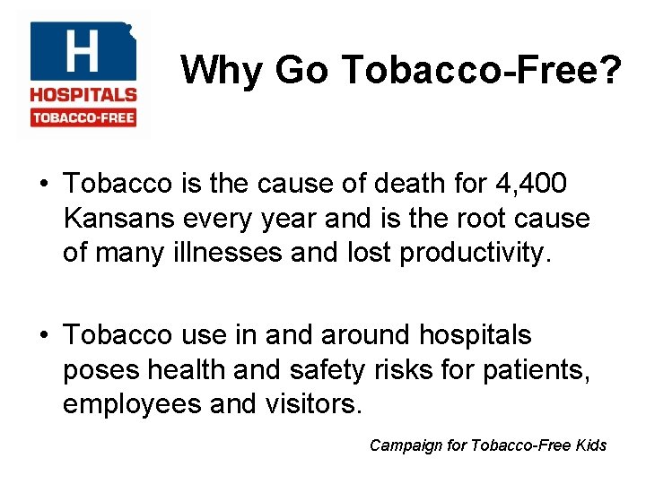 Why Go Tobacco-Free? • Tobacco is the cause of death for 4, 400 Kansans