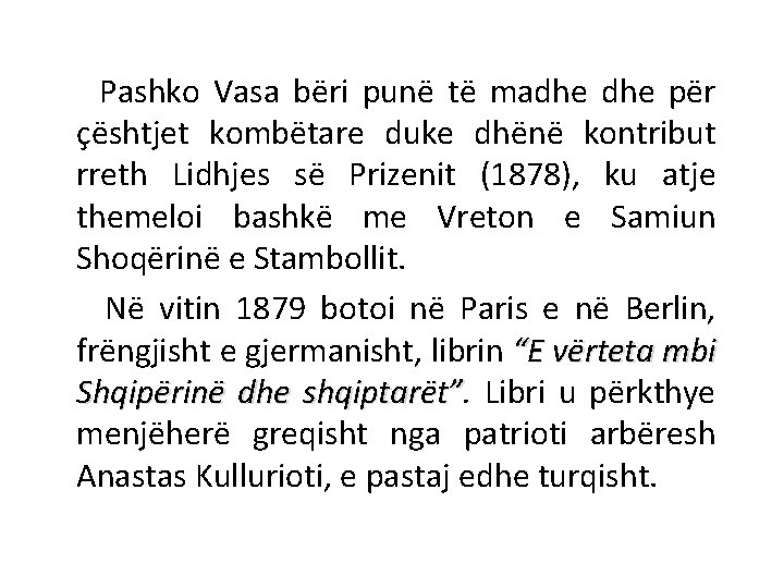 Pashko Vasa bëri punë të madhe për çështjet kombëtare duke dhënë kontribut rreth Lidhjes
