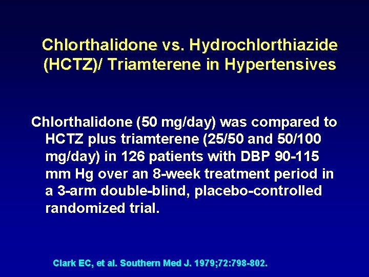 Chlorthalidone vs. Hydrochlorthiazide (HCTZ)/ Triamterene in Hypertensives Chlorthalidone (50 mg/day) was compared to HCTZ
