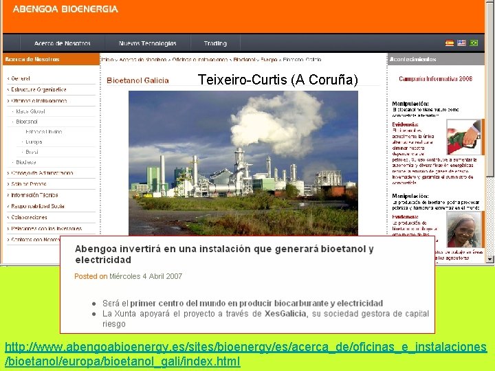 Teixeiro-Curtis (A Coruña) http: //www. abengoabioenergy. es/sites/bioenergy/es/acerca_de/oficinas_e_instalaciones /bioetanol/europa/bioetanol_gali/index. html 