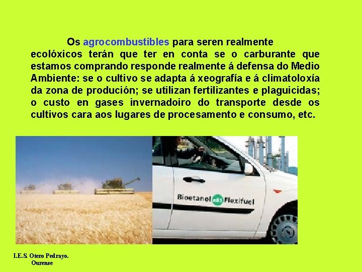 Os agrocombustibles para seren realmente ecolóxicos terán que ter en conta se o carburante