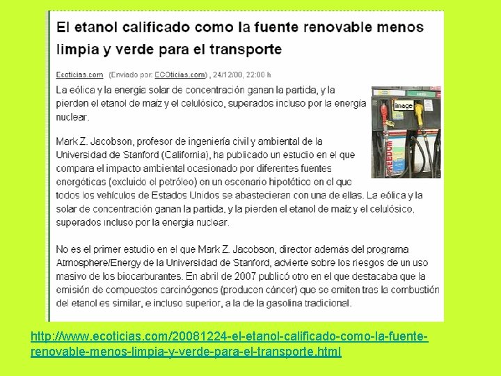 http: //www. ecoticias. com/20081224 -el-etanol-calificado-como-la-fuenterenovable-menos-limpia-y-verde-para-el-transporte. html 