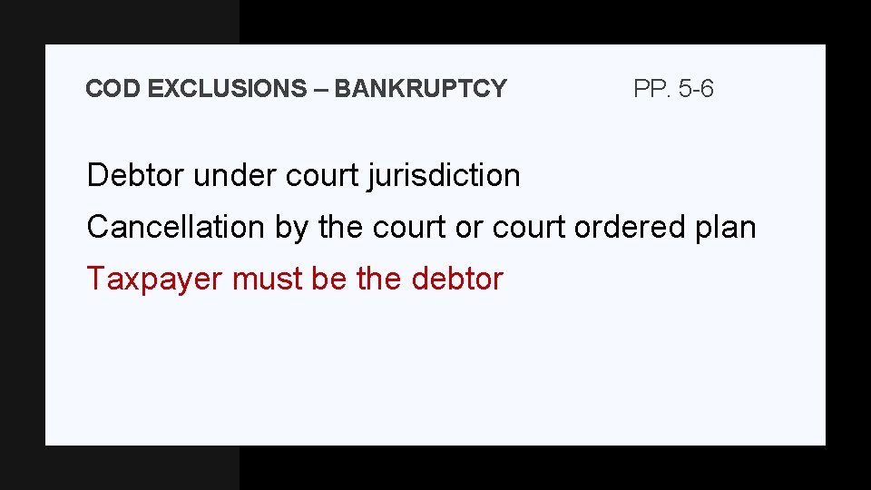 COD EXCLUSIONS – BANKRUPTCY PP. 5 -6 Debtor under court jurisdiction Cancellation by the