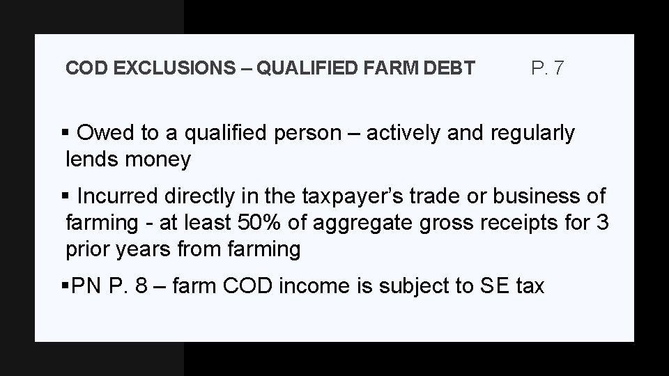 COD EXCLUSIONS – QUALIFIED FARM DEBT P. 7 § Owed to a qualified person