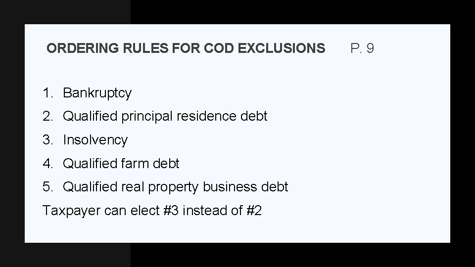 ORDERING RULES FOR COD EXCLUSIONS 1. Bankruptcy 2. Qualified principal residence debt 3. Insolvency