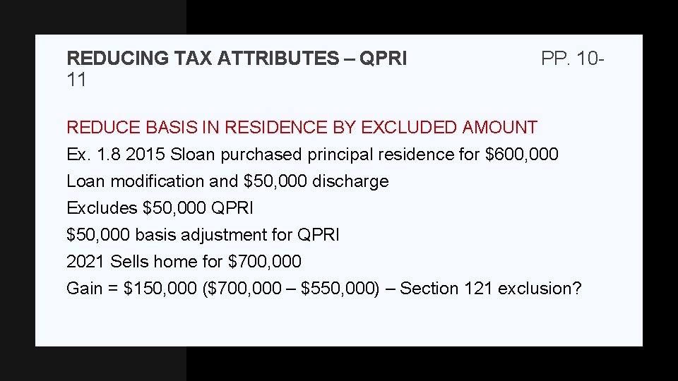 REDUCING TAX ATTRIBUTES – QPRI 11 PP. 10 - REDUCE BASIS IN RESIDENCE BY