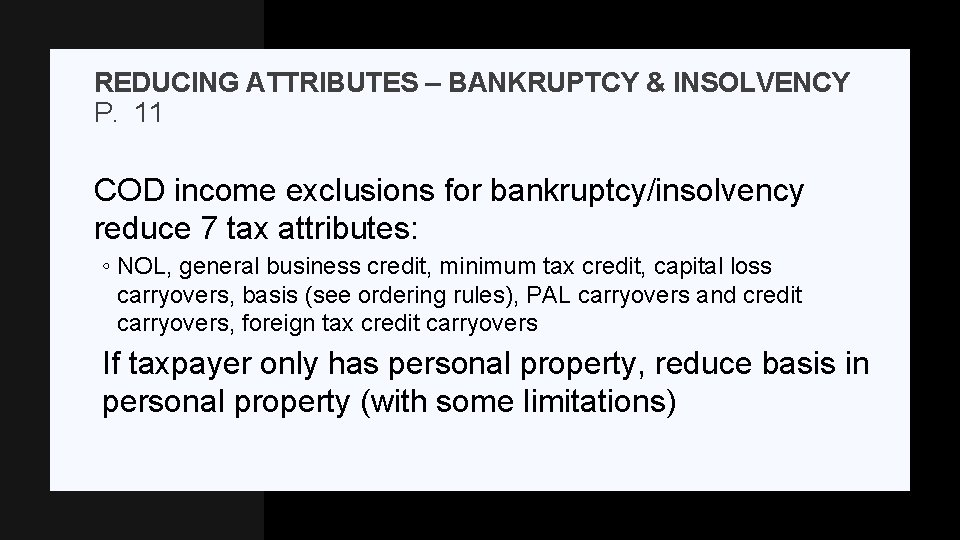 REDUCING ATTRIBUTES – BANKRUPTCY & INSOLVENCY P. 11 COD income exclusions for bankruptcy/insolvency reduce