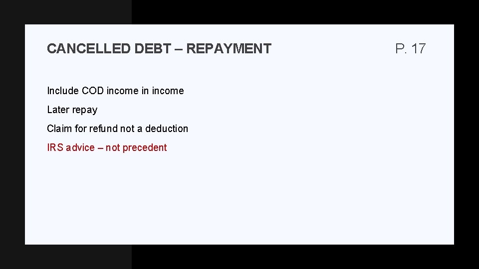 CANCELLED DEBT – REPAYMENT Include COD income in income Later repay Claim for refund