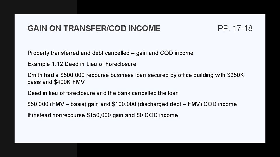 GAIN ON TRANSFER/COD INCOME PP. 17 -18 Property transferred and debt cancelled – gain