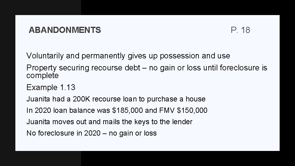 ABANDONMENTS P. 18 Voluntarily and permanently gives up possession and use Property securing recourse