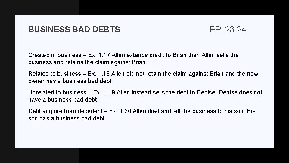 BUSINESS BAD DEBTS PP. 23 -24 Created in business – Ex. 1. 17 Allen