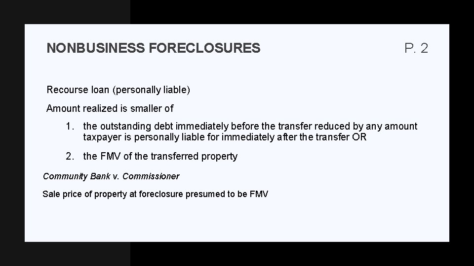 NONBUSINESS FORECLOSURES P. 2 Recourse loan (personally liable) Amount realized is smaller of 1.